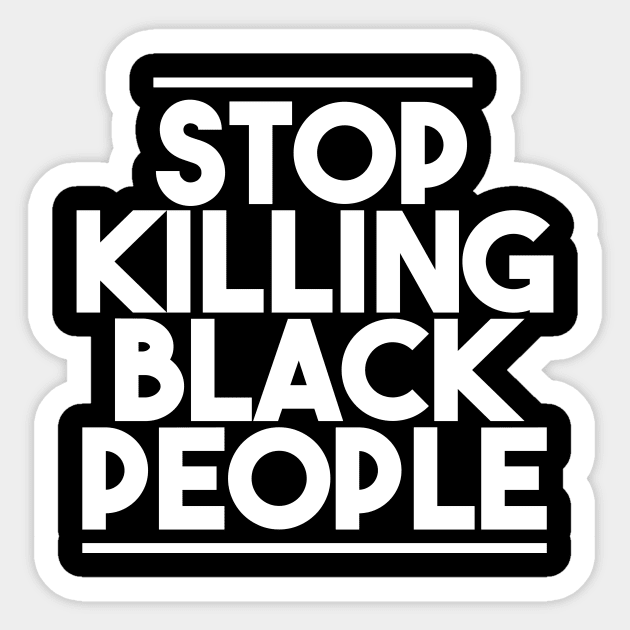 STOP KILLING BLACK PEOPLE Sticker by GOG designs